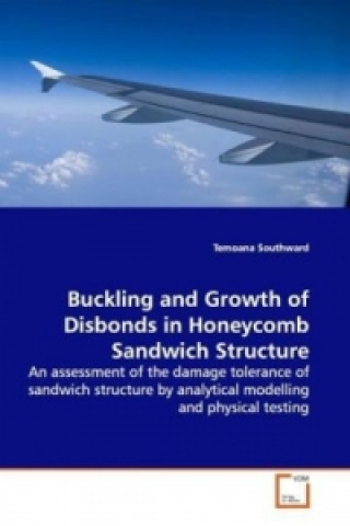 Książka Buckling and Growth of Disbonds in Honeycomb Sandwich Structure Temoana Southward