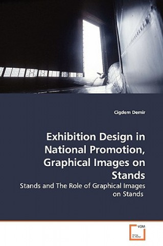 Книга Exhibition Design in National Promotion, Graphical Images on Stands Cigdem Demir