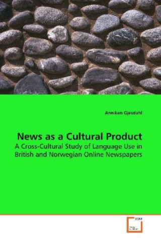Kniha News as a Cultural Product Anniken Gjesdahl