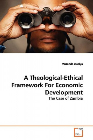 Kniha Theological-Ethical Framework For Economic Development Musonda Bwalya