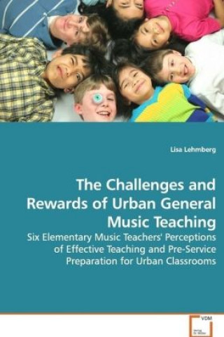 Kniha The Challenges and Rewards of Urban General Music Teaching Lisa Lehmberg