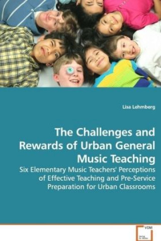 Książka The Challenges and Rewards of Urban General Music Teaching Lisa Lehmberg