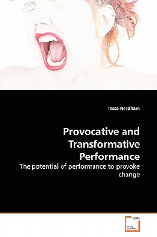 Kniha Provocative and Transformative Performance Tessa Needham