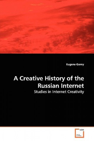Carte Creative History of the Russian Internet Eugene Gorny