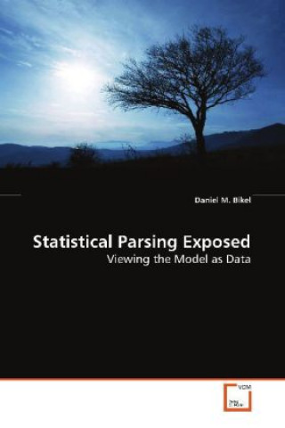 Książka Statistical Parsing Exposed Daniel M. Bikel