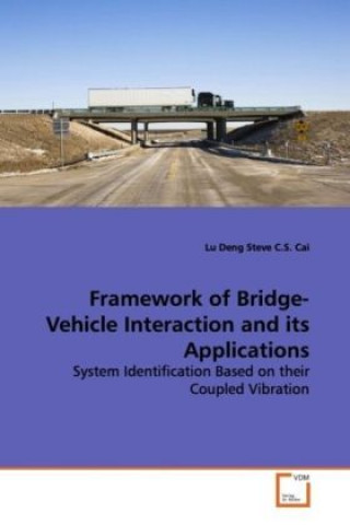 Knjiga Framework of Bridge-Vehicle Interaction and its  Applications Lu Deng