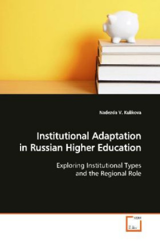 Książka Institutional Adaptation in Russian Higher Education Nadezda V. Kulikova