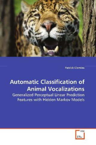 Книга Automatic Classification of Animal Vocalizations Patrick Clemins