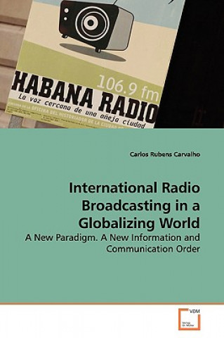 Knjiga International Radio Broadcasting in a Globalizing World Carlos Rubens Carvalho