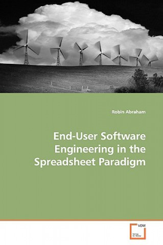 Kniha End-User Software Engineering in the Spreadsheet Paradigm Robin Abraham