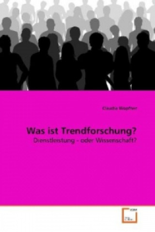 Carte Was ist Trendforschung? Claudia Wopfner
