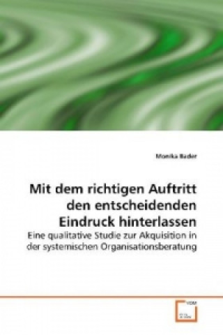 Buch Mit dem richtigen Auftritt den entscheidenden Eindruck hinterlassen Monika Bader