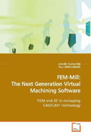 Kniha FEM-Mill: The Next Generation Virtual Machining Software Jitender K. Rai