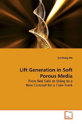 Kniha Lift Generation in Soft Porous Media Qianhong Wu