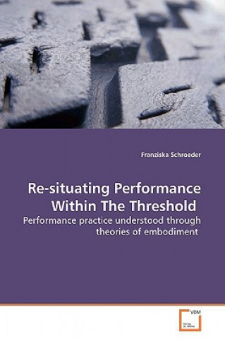 Buch Re-situating Performance Within The Threshold Franziska Schroeder