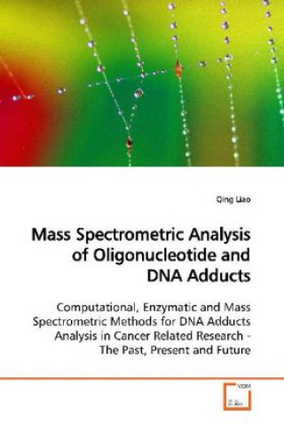 Carte Mass Spectrometric Analysis of Oligonucleotide and  DNA Adducts Qing Liao