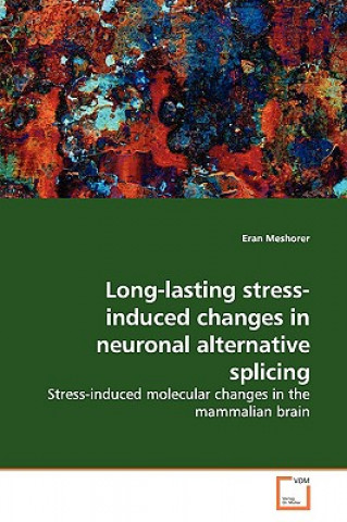 Książka Long-lasting stress-induced changes in neuronal alternative splicing Eran Meshorer