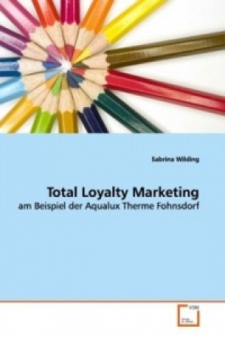 Kniha Total Loyalty Marketing Sabrina Wilding