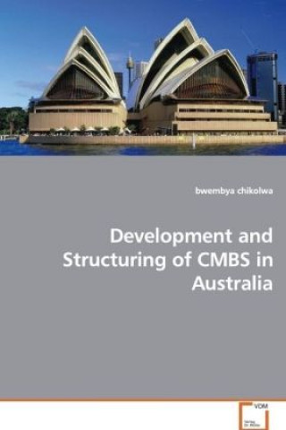 Kniha Development and Structuring of CMBS in Australia Bwembya Chikolwa