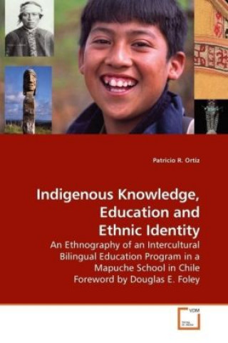 Kniha Indigenous Knowledge, Education and Ethnic Identity Patricio R. Ortiz