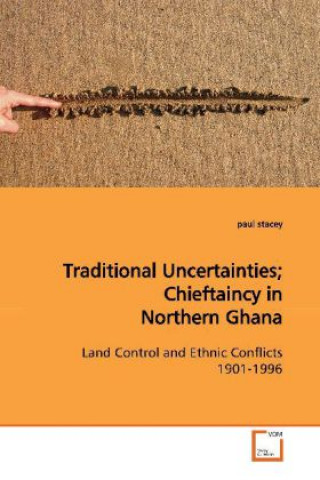 Książka Traditional Uncertainties; Chieftaincy in Northern Ghana Paul Stacey