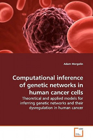 Книга Computational inference of genetic networks in human cancer cells Adam Margolin