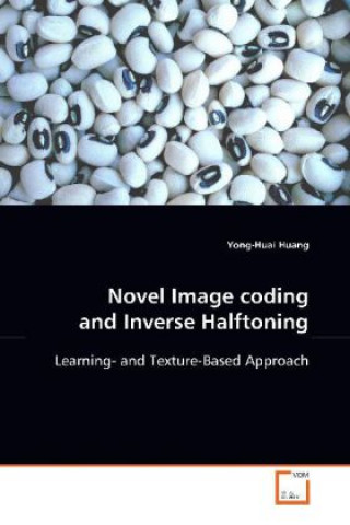 Carte Novel Image coding and Inverse Halftoning Yong-Huai Huang