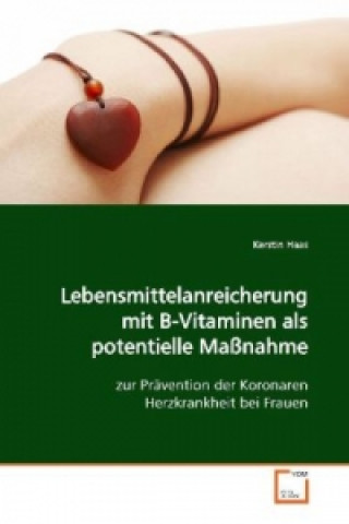 Kniha Lebensmittelanreicherung mit B-Vitaminen als  potentielle Maßnahme Kerstin Haas