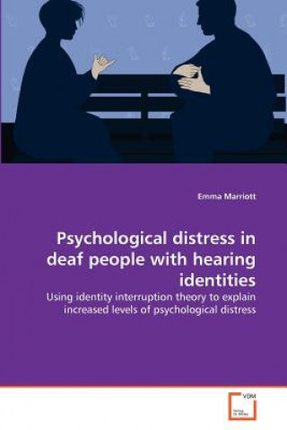 Kniha Psychological distress in deaf people with hearing identities Emma Marriott