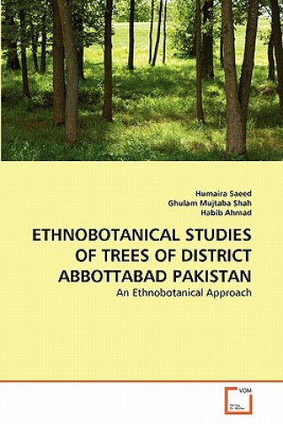 Livre Ethnobotanical Studies of Trees of District Abbottabad Pakistan Humaira Saeed