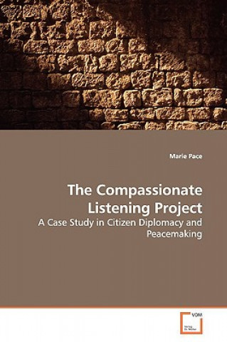 Kniha Compassionate Listening Project Marie Pace