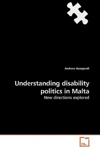 Kniha Understanding disability politics in Malta Andrew Azzopardi