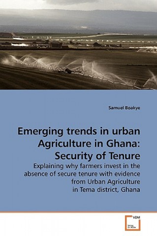 Kniha Emerging trends in urban Agriculture in Ghana Samuel Boakye
