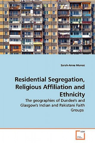 Kniha Residential Segregation, Religious Affiliation and Ethnicity Sarah-Anne Munoz