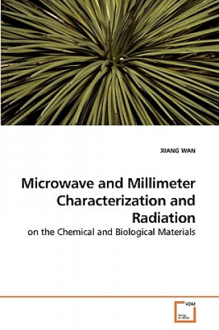 Kniha Microwave and Millimeter Characterization and Radiation Wan Xiang