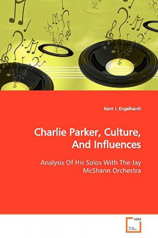 Livre Charlie Parker, Culture, And Influences Kent J. Engelhardt