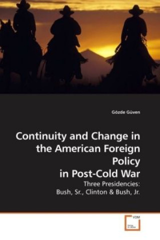 Książka Continuity and Change in the American Foreign Policy in Post-Cold War Gözde Güven