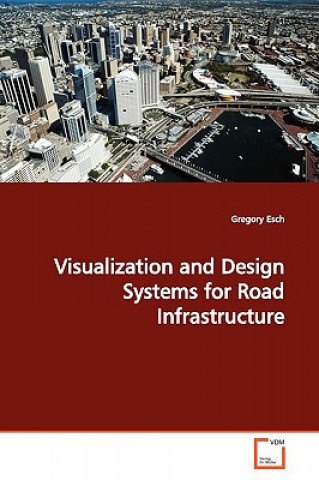 Könyv Visualization and Design Systems for Road Infrastructure Gregory Esch