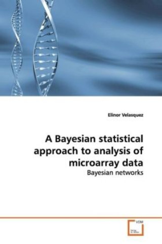 Książka A Bayesian statistical approach to analysis of microarray data Elinor Velasquez