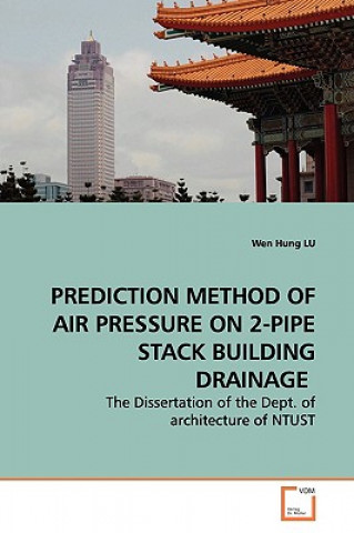 Könyv Prediction Method of Air Pressure on 2-Pipe Stack Building Drainage Wen Hung Lu