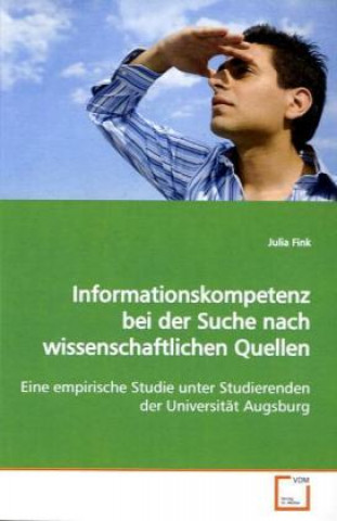 Książka Informationskompetenz bei der Suche nach  wissenschaftlichen Quellen Julia Fink