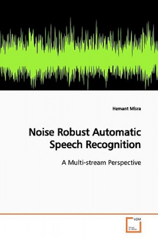Carte Noise Robust Automatic Speech Recognition Hemant Misra