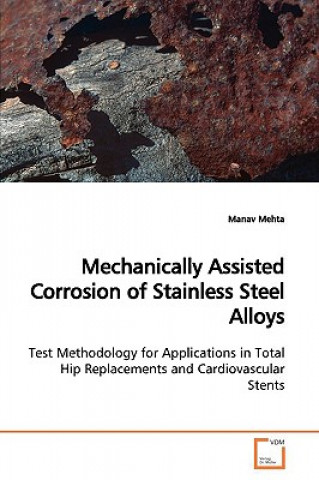 Kniha Mechanically Assisted Corrosion of Stainless Steel Alloys Manav Mehta