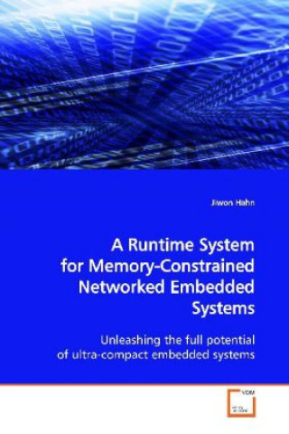 Könyv A Runtime System for Memory-Constrained Networked Embedded Systems Jiwon Hahn