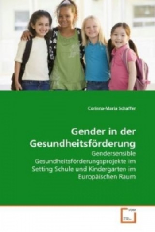 Kniha Gender in der Gesundheitsförderung Corinna-Maria Schaffer