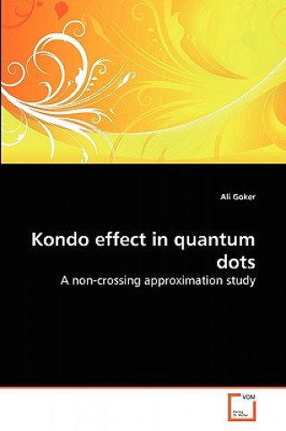 Könyv Kondo effect in quantum dots Ali Goker