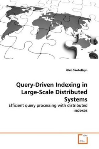 Carte Query-Driven Indexing in Large-Scale Distributed Systems Gleb Skobeltsyn