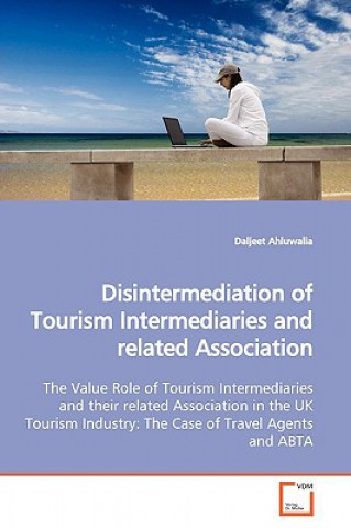 Könyv Disintermediation of Tourism Intermediaries and related Association Daljeet Ahluwalia