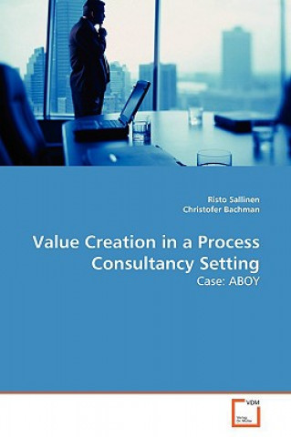 Carte Value Creation in a Process Consultancy Setting Risto Sallinen