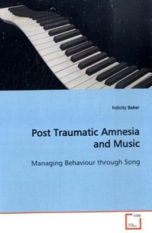 Buch Post Traumatic Amnesia and Music Felicity Baker